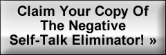 Claim Your Copy Of The Negative Self-Talk Eliminator!